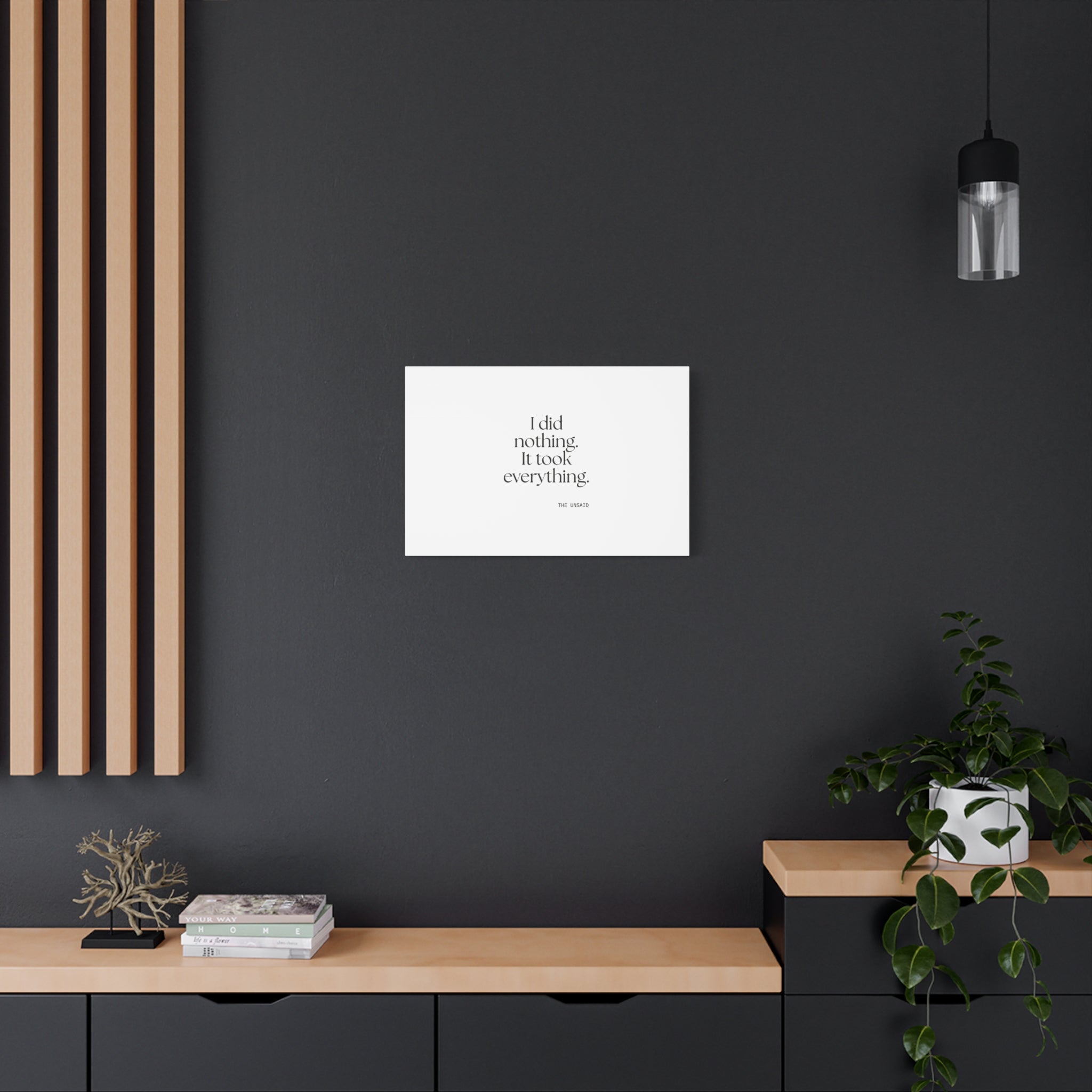I did nothing. It took everything - Canvas Print - For Tired Days