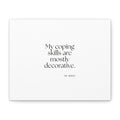 My coping skills are mostly decorative - Canvas Print - For Introverts