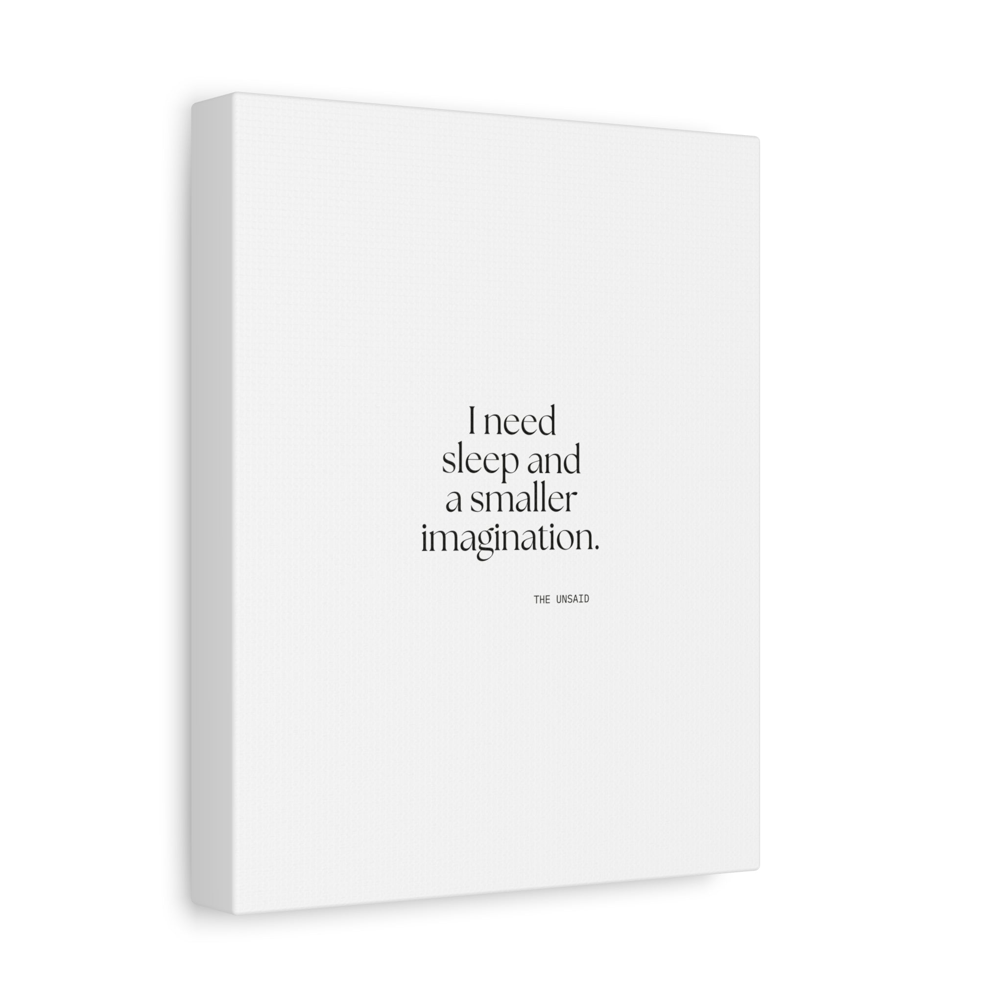 I need sleep and a smaller imagination - Canvas Print - For Overthinkers