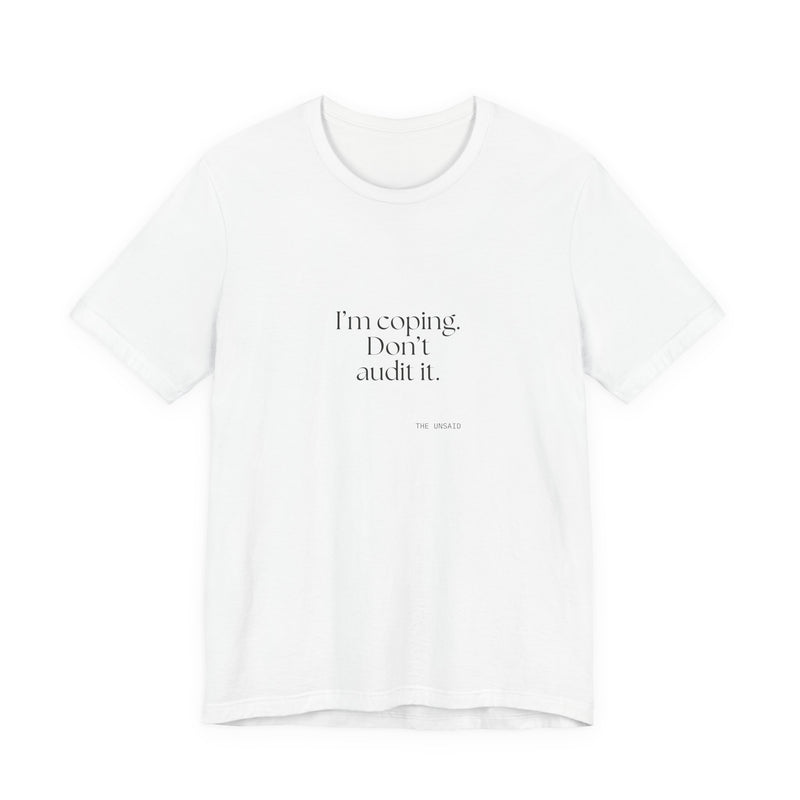 Shirt — I’m coping. Don’t audit it.