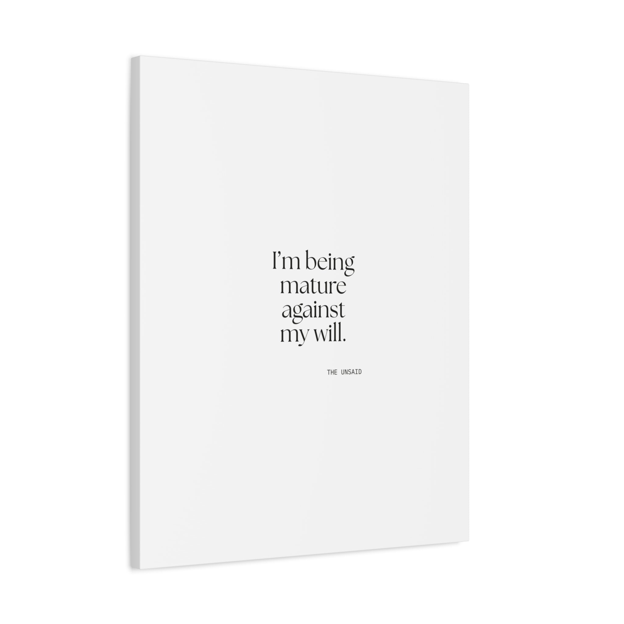 I’m being mature against my will - Canvas Print - Dry Humor
