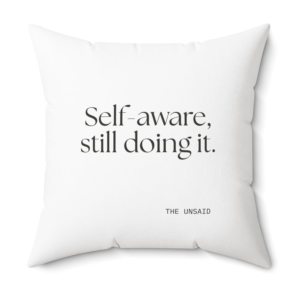 Self-aware, still doing it - Throw Pillow - Dry Humor