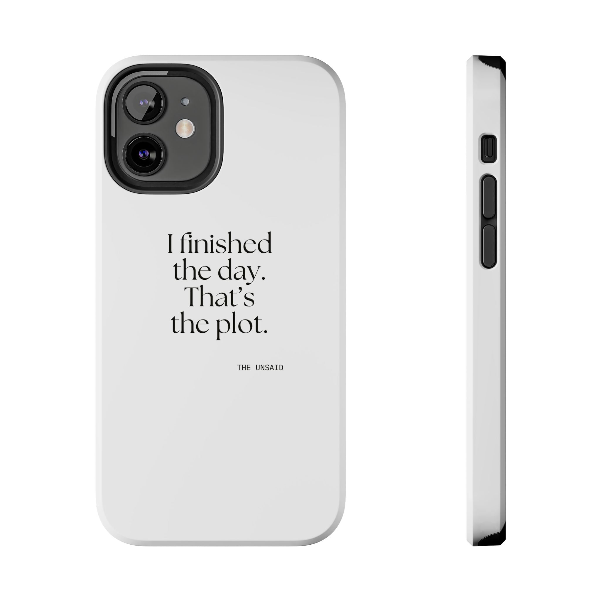 I finished the day. That’s the plot - Tough Phone Case - For Tired Days