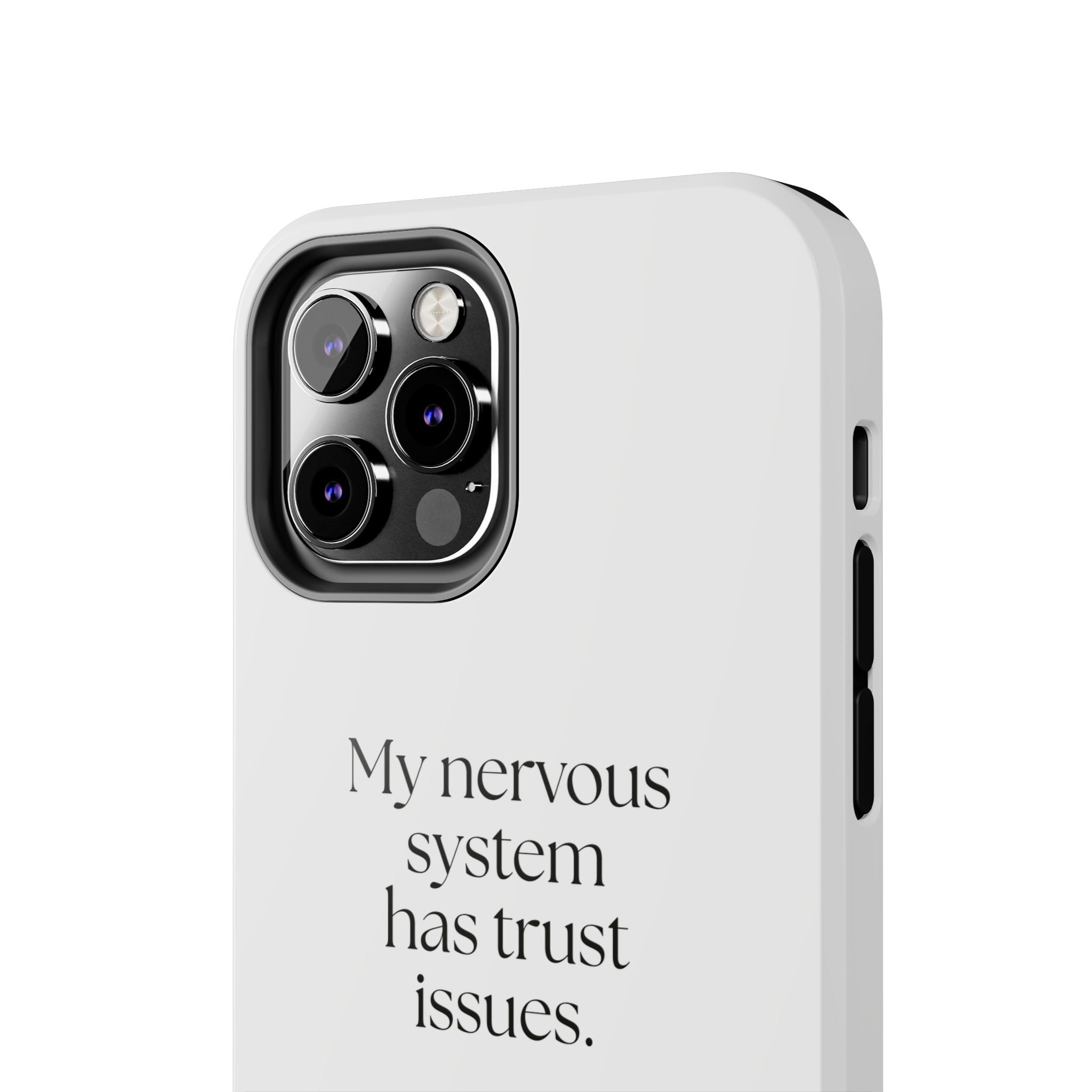 My nervous system has trust issues - Tough Phone Case - For Quiet Minds
