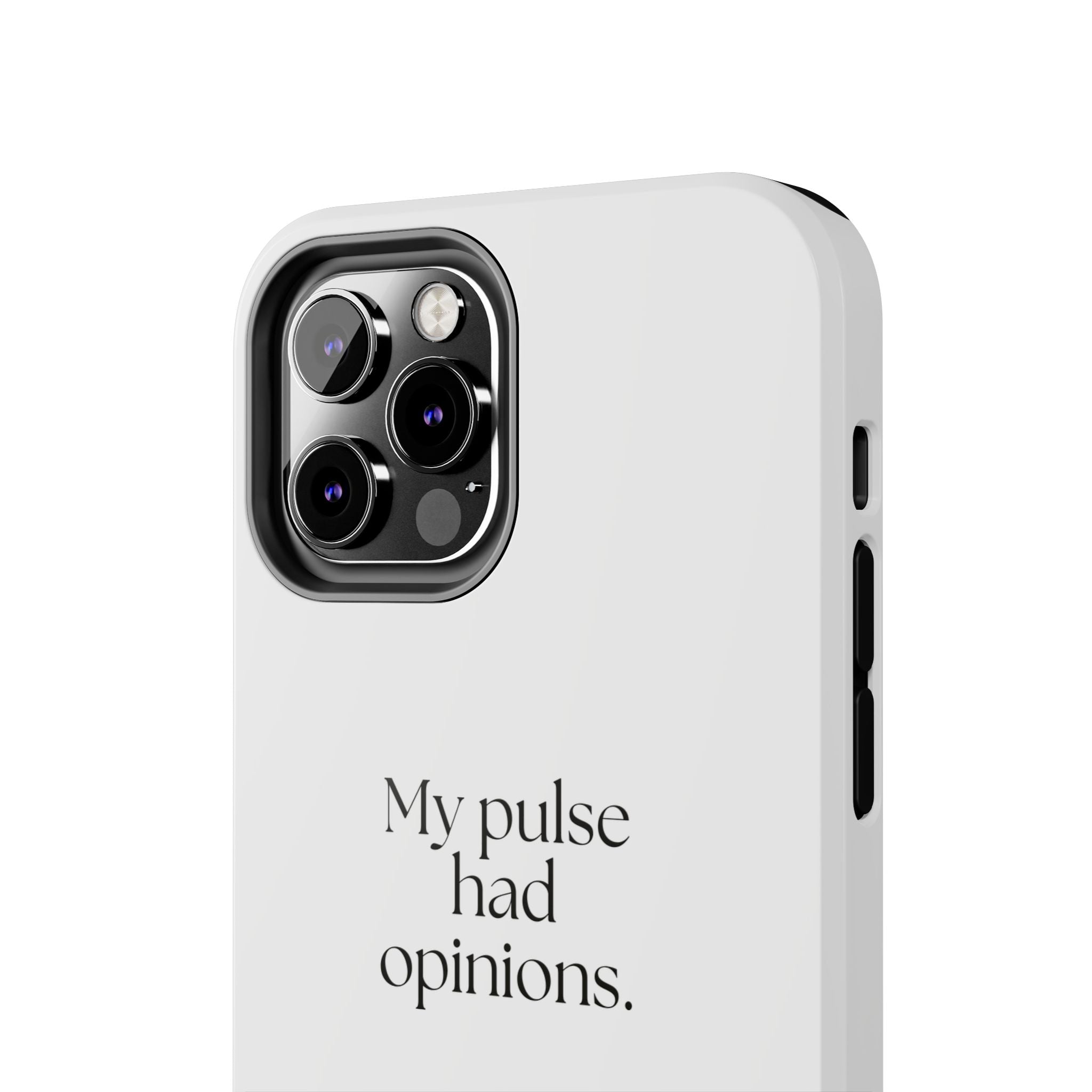 My pulse had opinions - Tough Phone Case - For Overthinkers
