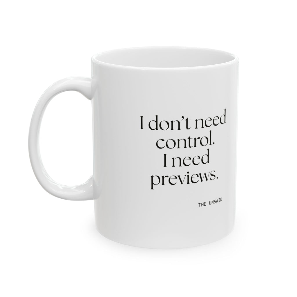 I don’t need control. I need previews - Coffee Mug - Dry Humor