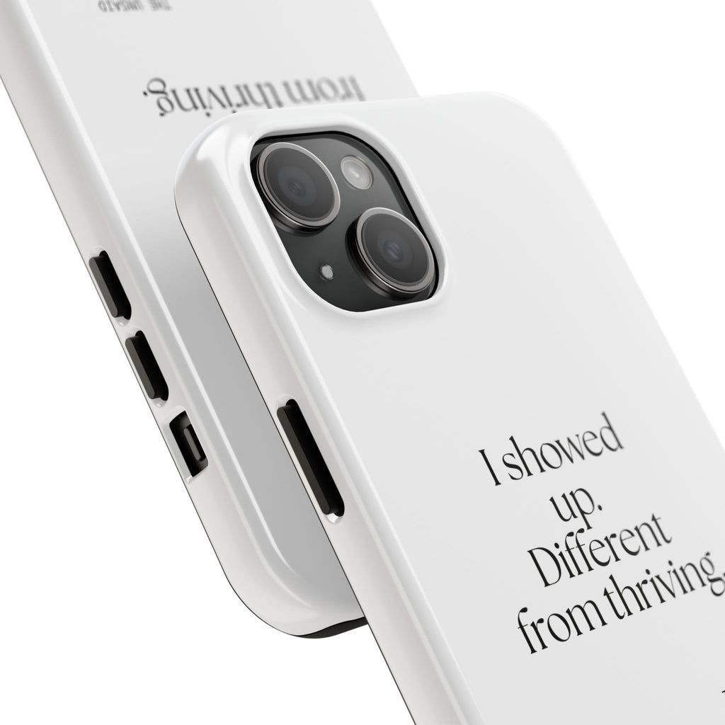 I showed up. Different from thriving - Tough Phone Case - Dry Humor