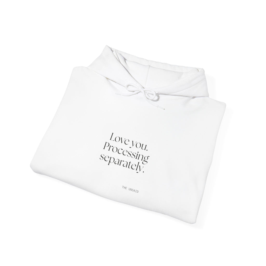 Love you. Processing separately - Hoodie - For Someone Who Stays