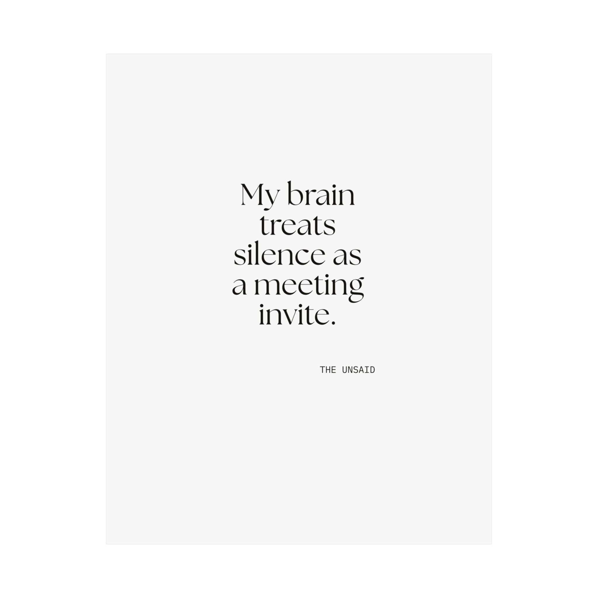 My brain treats silence as a meeting invite - Poster - For Overthinkers