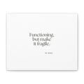 Functioning, but make it fragile - Canvas Print - Dry Humor