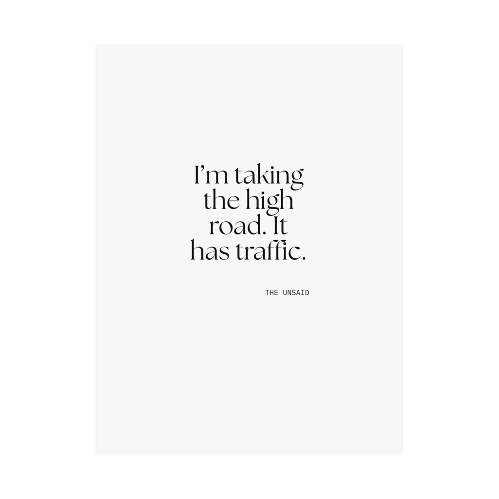 I’m taking the high road. It has traffic - Poster - Dry Humor