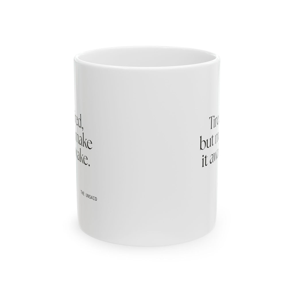 Tired, but make it awake - Coffee Mug - For Overthinkers