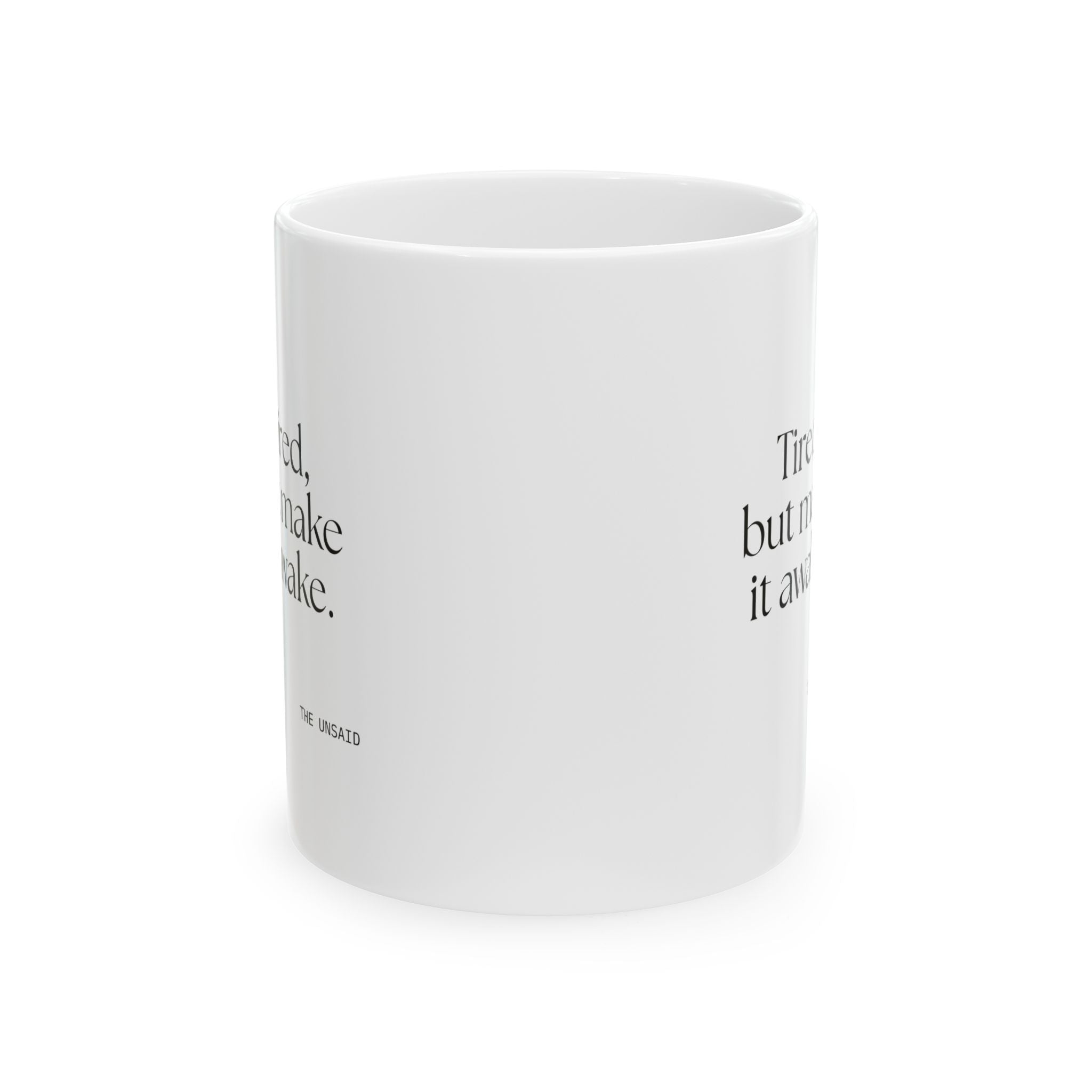Tired, but make it awake - Coffee Mug - For Overthinkers