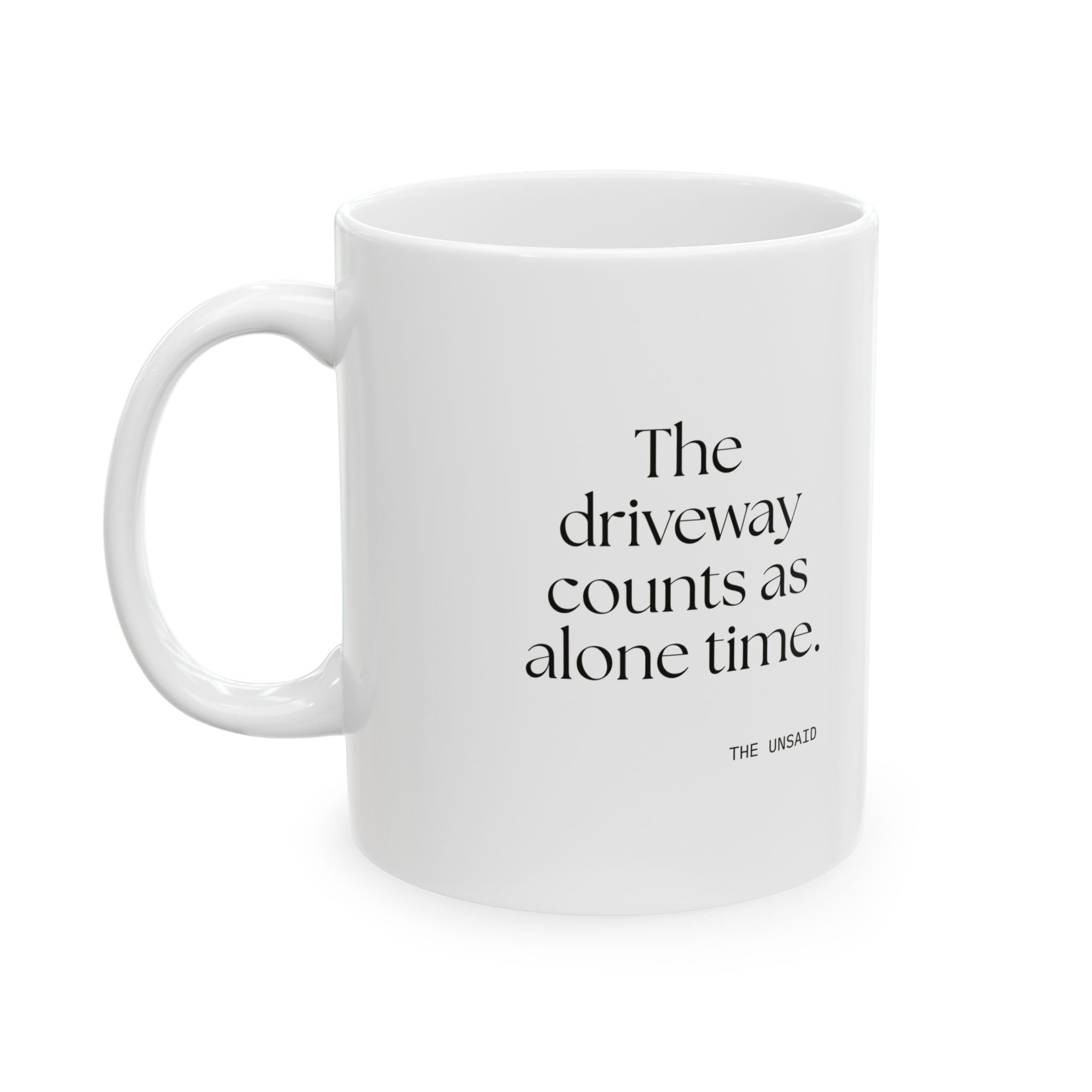 The driveway counts as alone time - Coffee Mug - For Quiet Minds