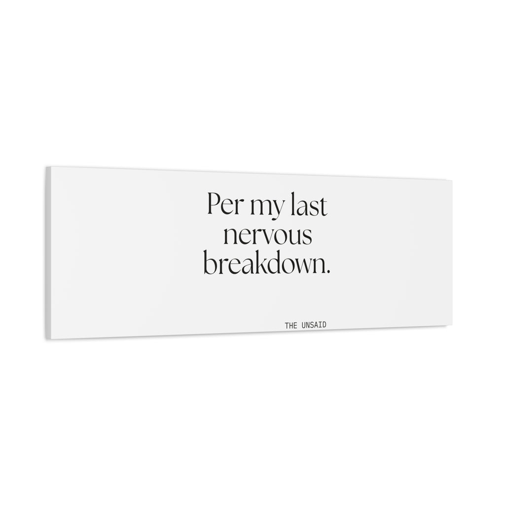Per my last nervous breakdown - Canvas Print - For Tired Days