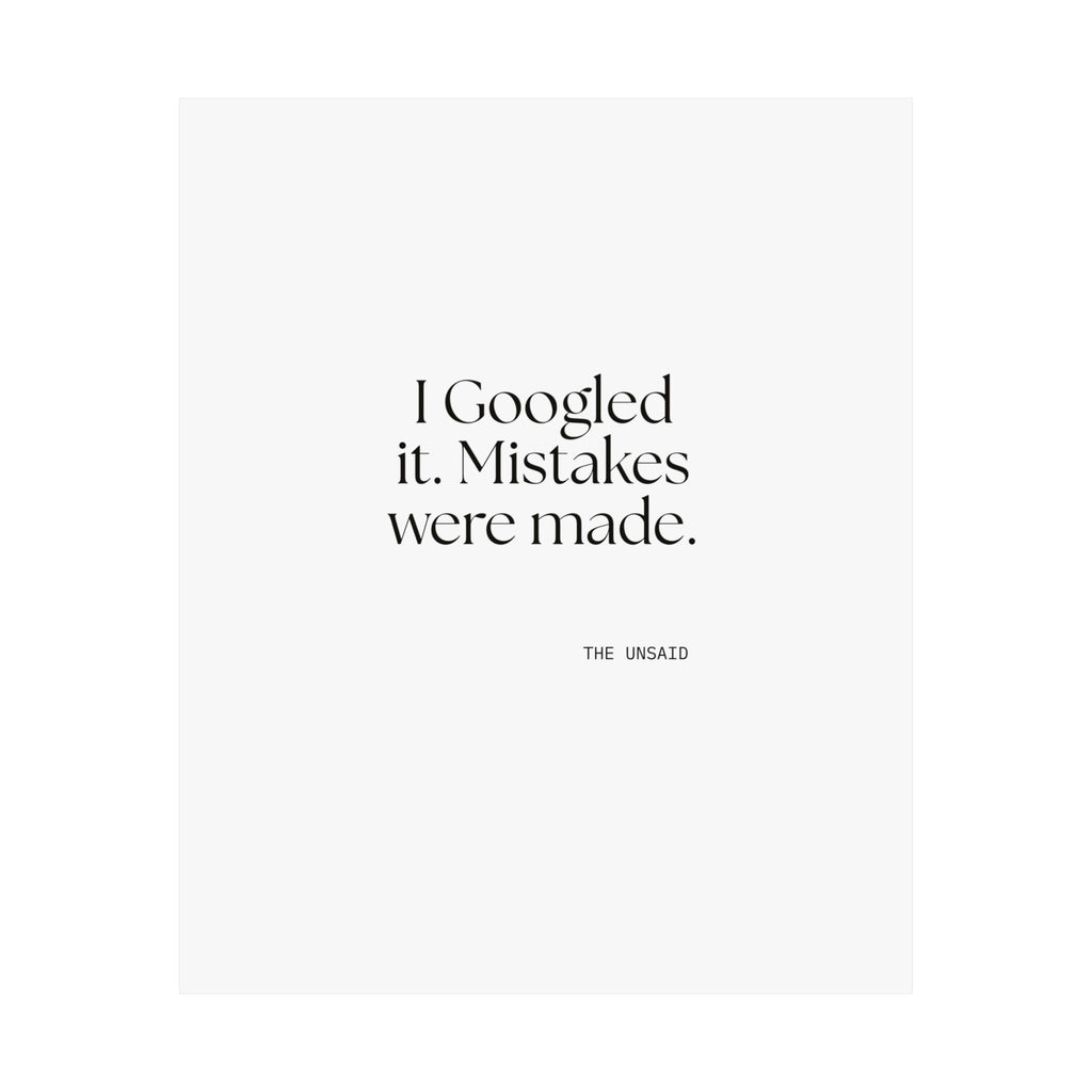 I Googled it. Mistakes were made - Poster - For Overthinkers