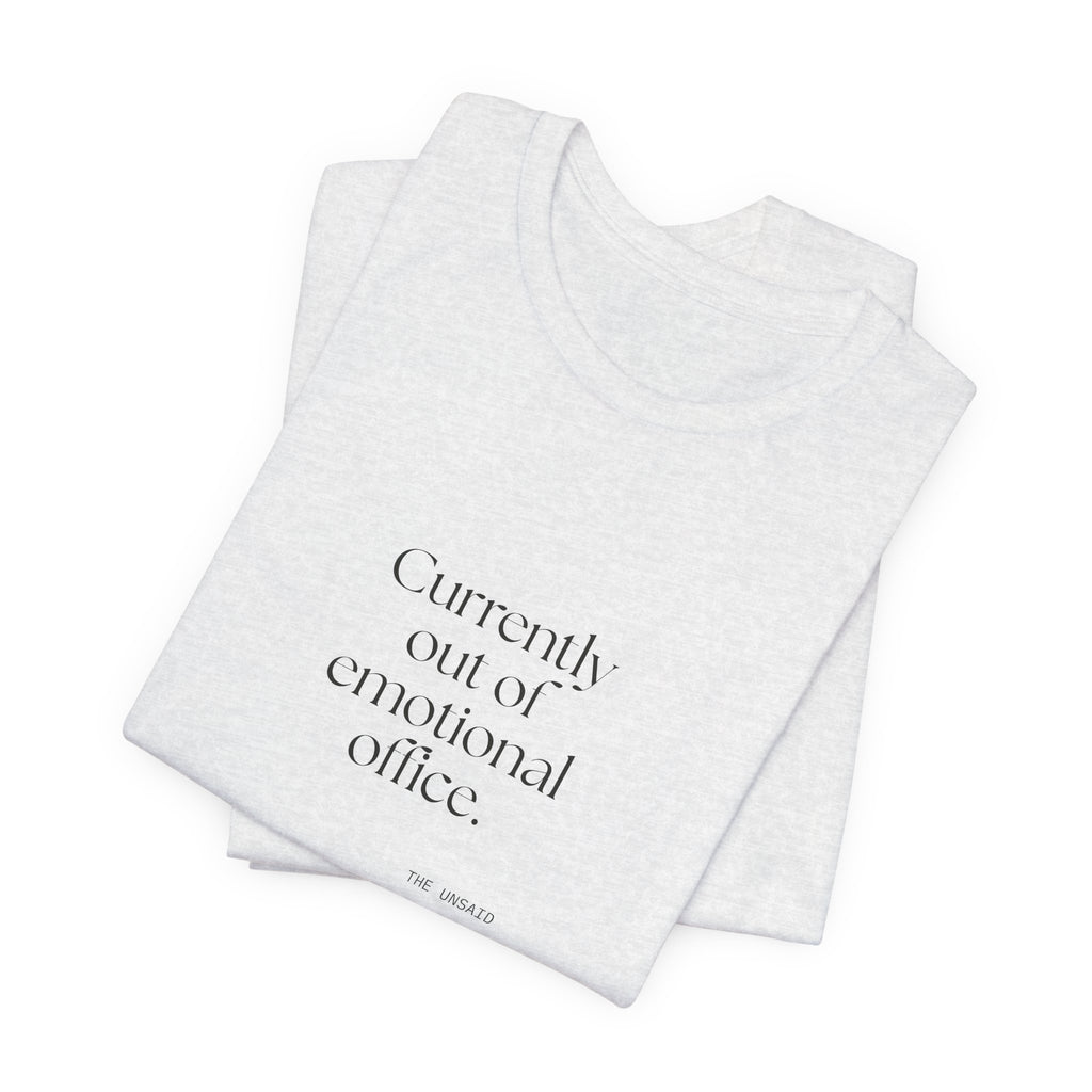 Currently out of emotional office - Shirt - For Tired Days