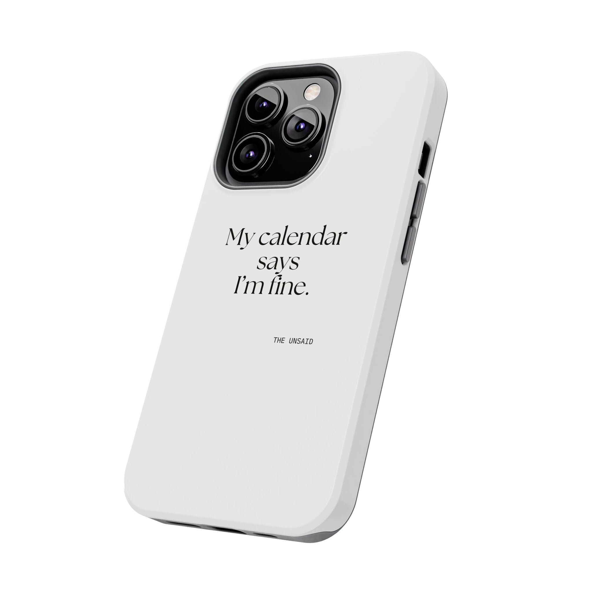 My calendar says I’m fine - Tough Phone Case - For Tired Days