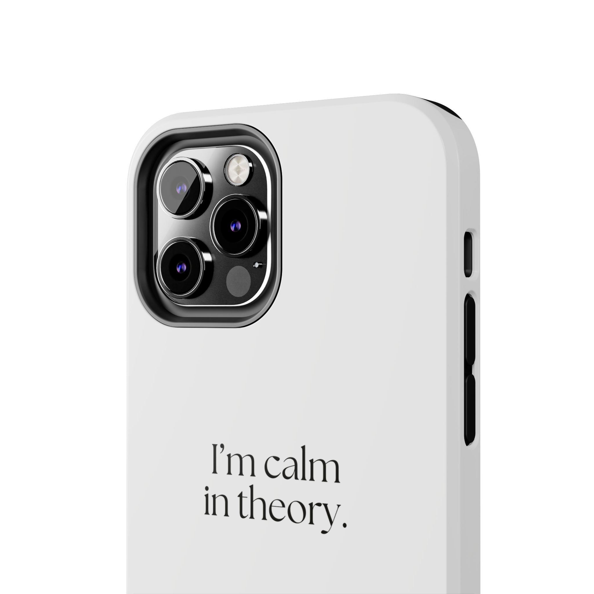 I’m calm in theory - Tough Phone Case - For Quiet Minds