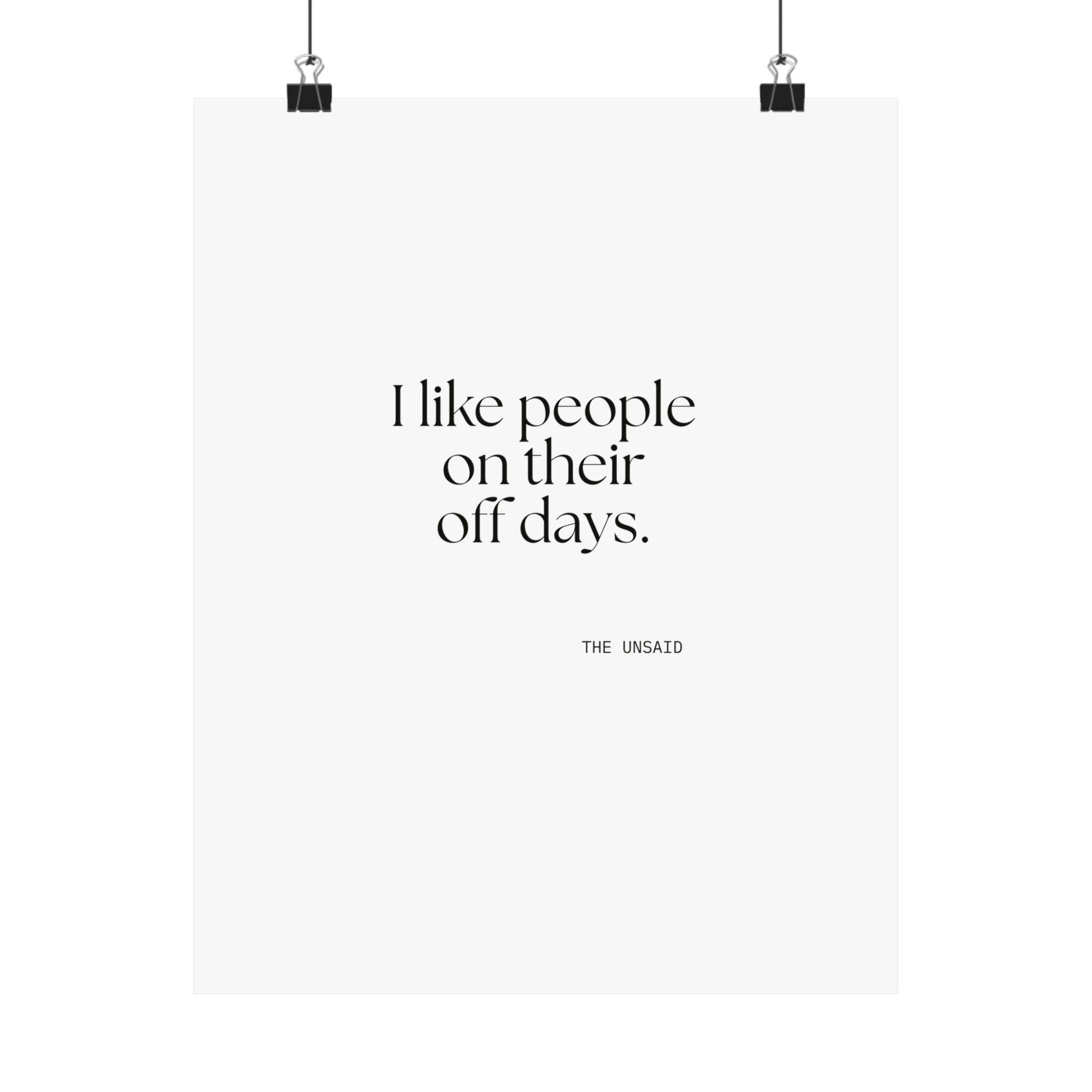 I like people on their off days - Poster - For Someone Who Stays