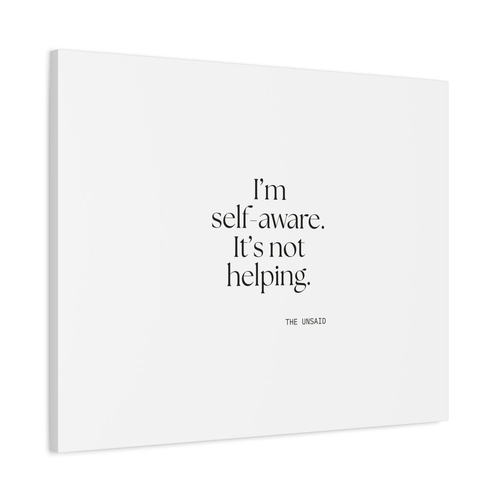 I’m self-aware. It’s not helping - Canvas Print - Dry Humor