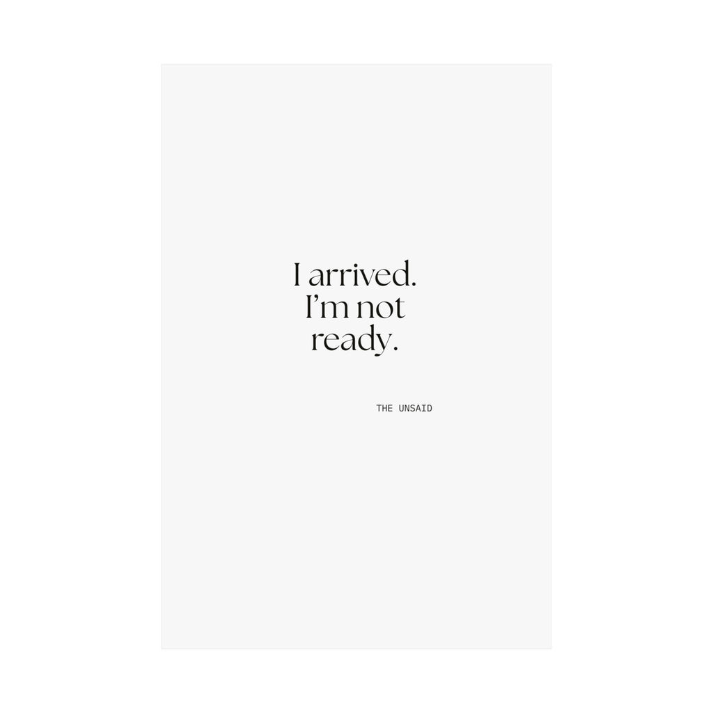I arrived. I’m not ready - Poster - For Quiet Minds