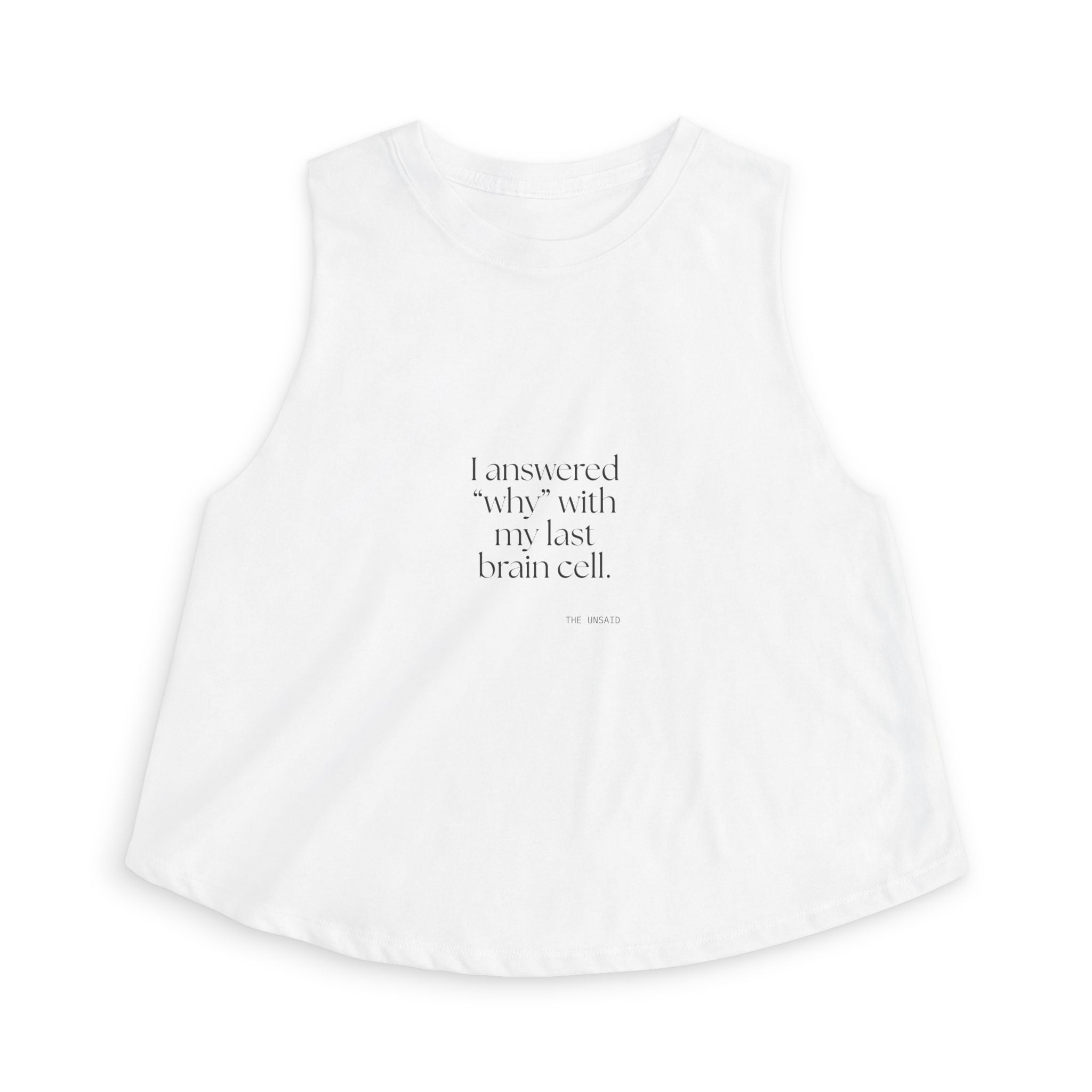I answered “why” with my last brain cell - Crop Top - Dry Humor