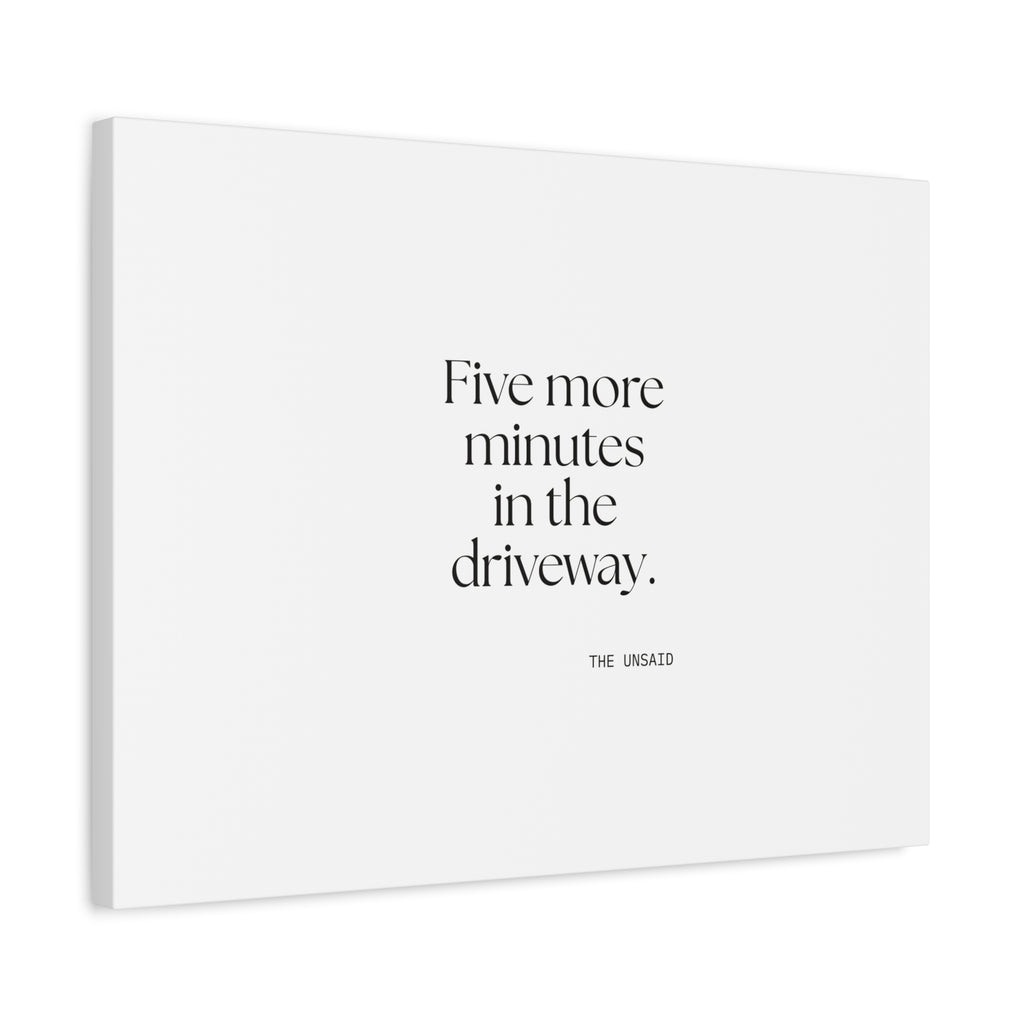 Five more minutes in the driveway - Canvas Print - For Quiet Minds