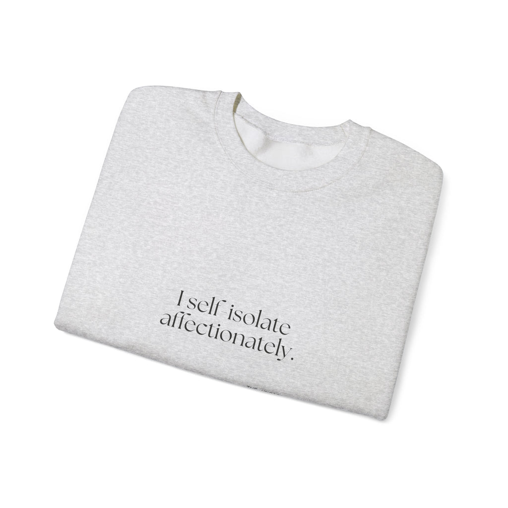 I self-isolate affectionately - Sweatshirt - For Introverts