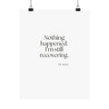 Nothing happened. I’m still recovering - Poster - For Tired Days
