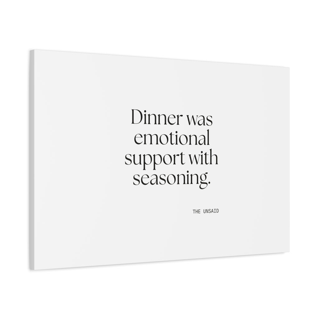 Dinner was emotional support with seasoning - Canvas Print - Dry Humor