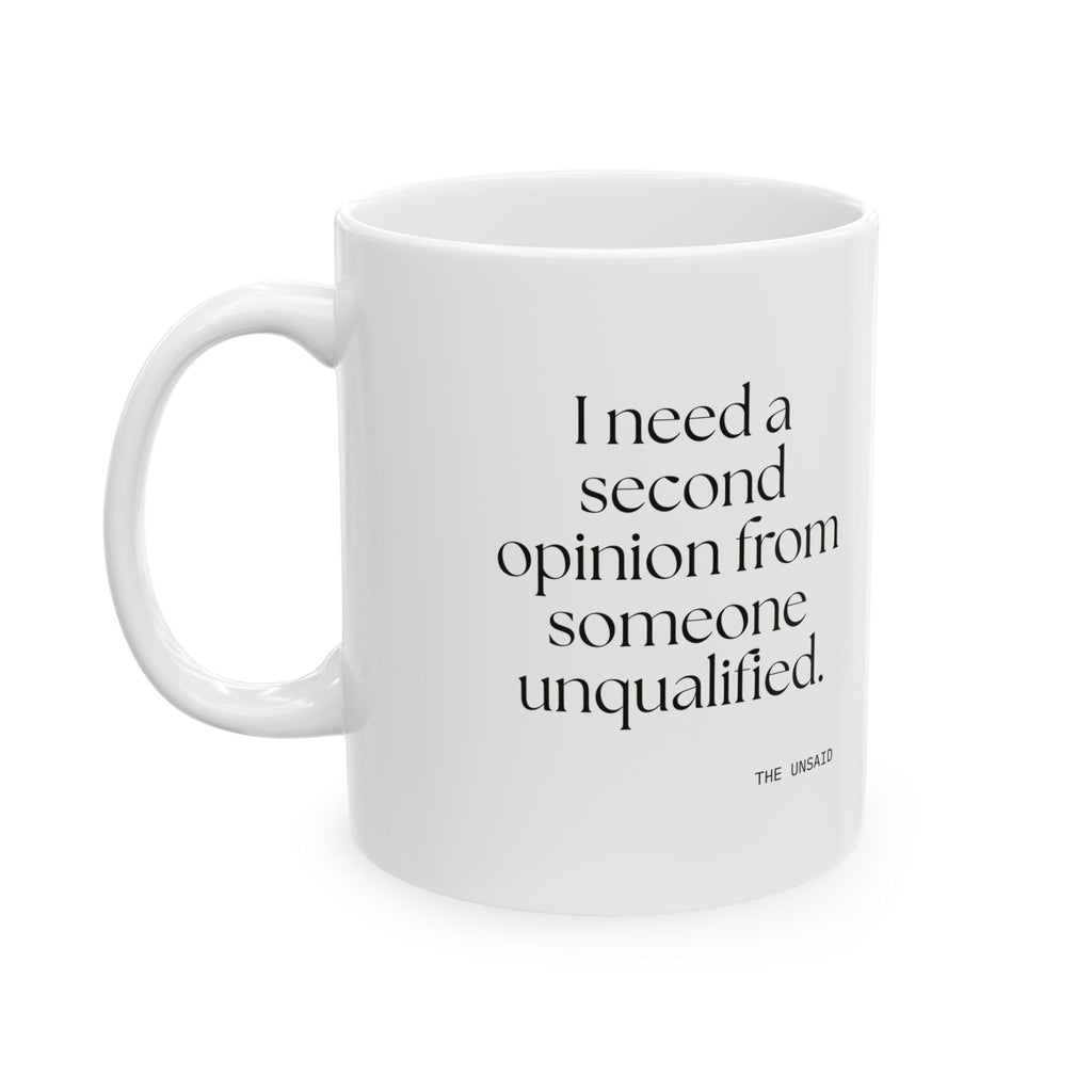 I need a second opinion from someone unqualified - Coffee Mug - For Overthinkers