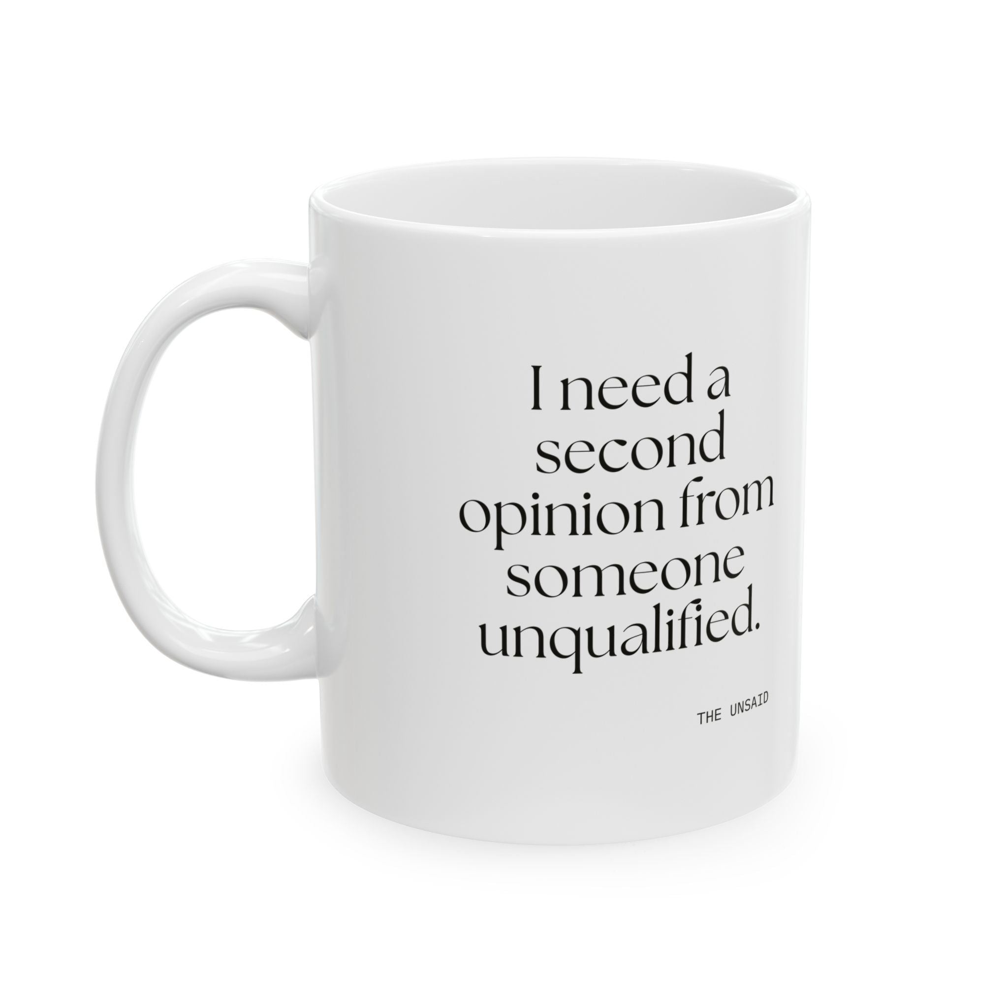 I need a second opinion from someone unqualified - Coffee Mug - For Overthinkers