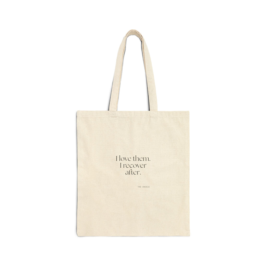 I love them. I recover after - Tote Bag - For Someone Who Stays