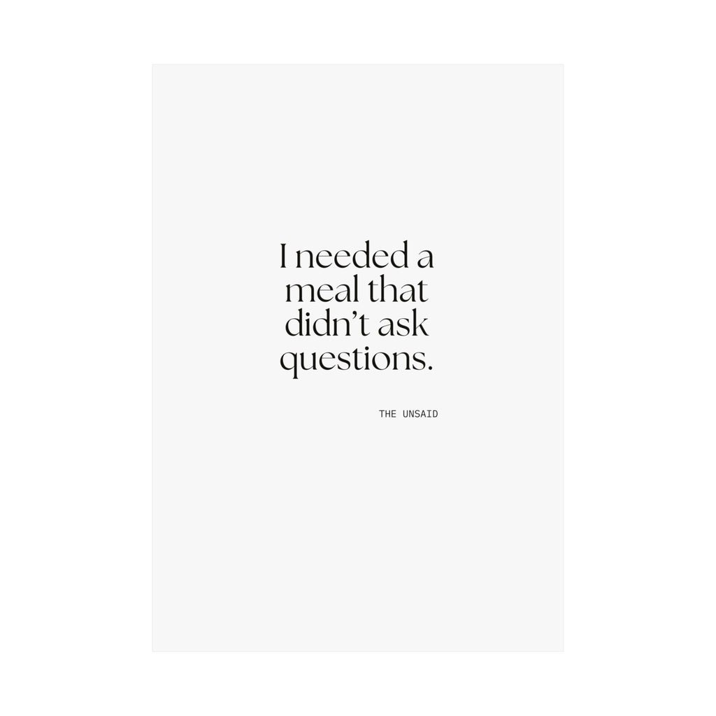 I needed a meal that didn’t ask questions - Poster - Dry Humor