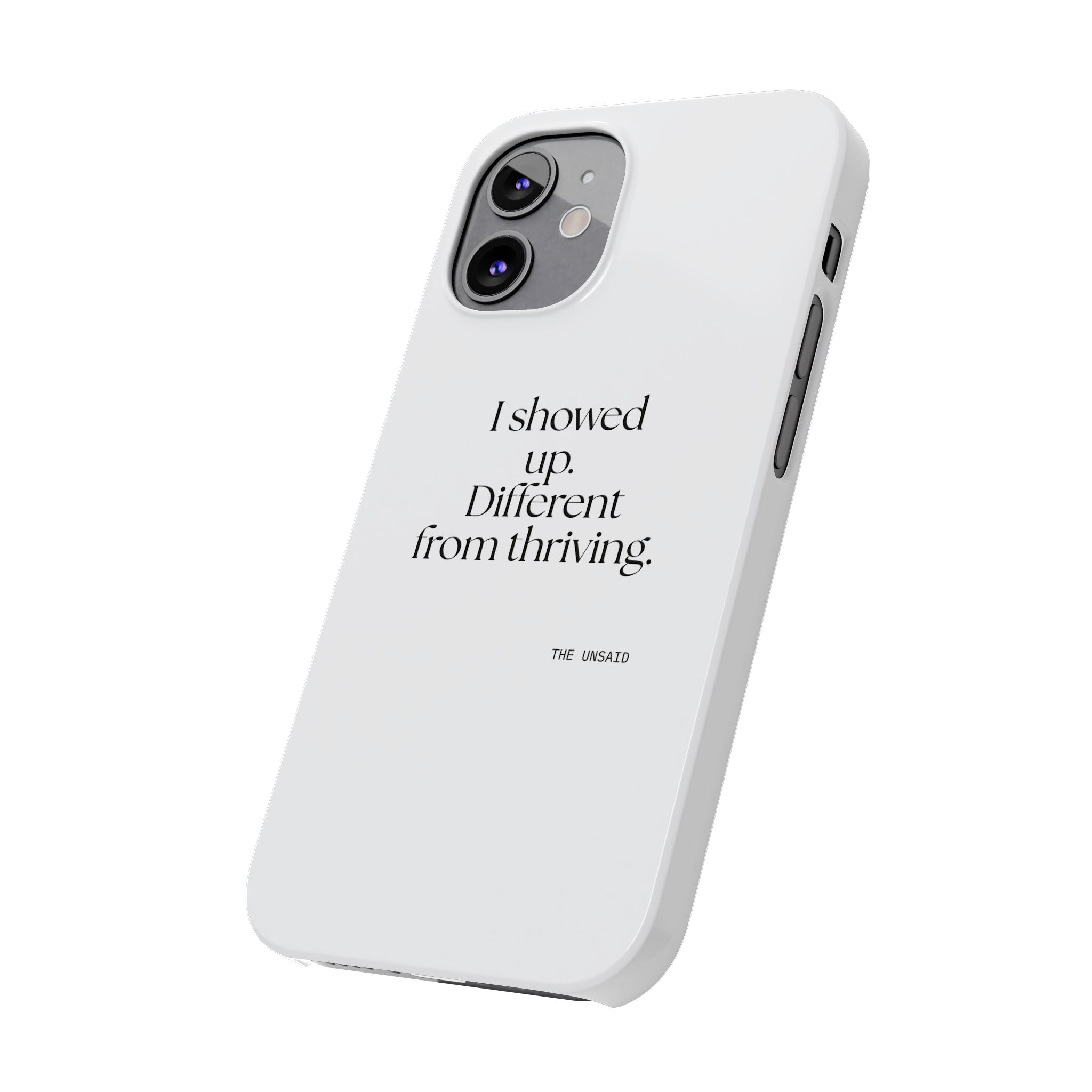 I showed up. Different from thriving - Phone Case - Dry Humor