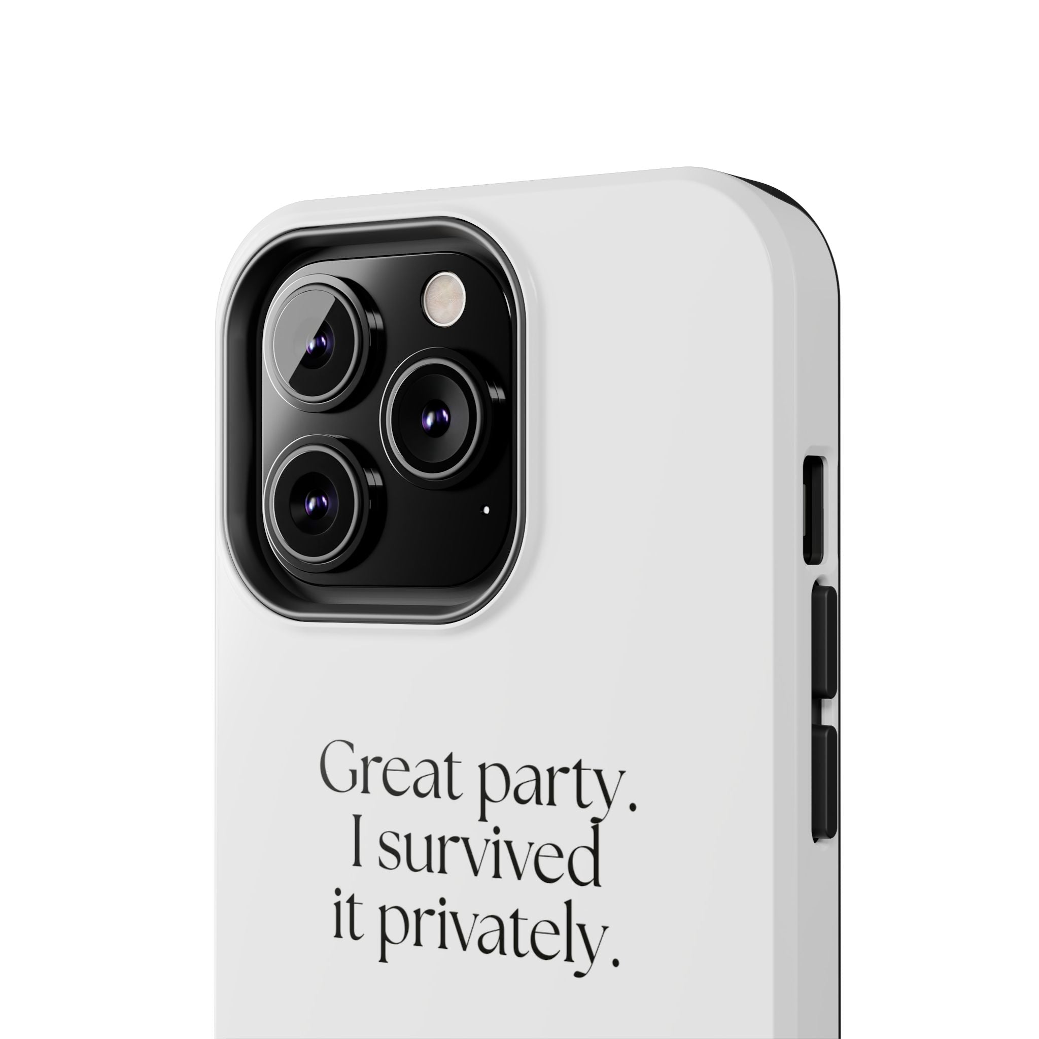 Great party. I survived it privately - Tough Phone Case - For Introverts
