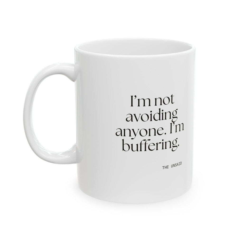 I’m not avoiding anyone. I’m buffering - Coffee Mug - For Quiet Minds