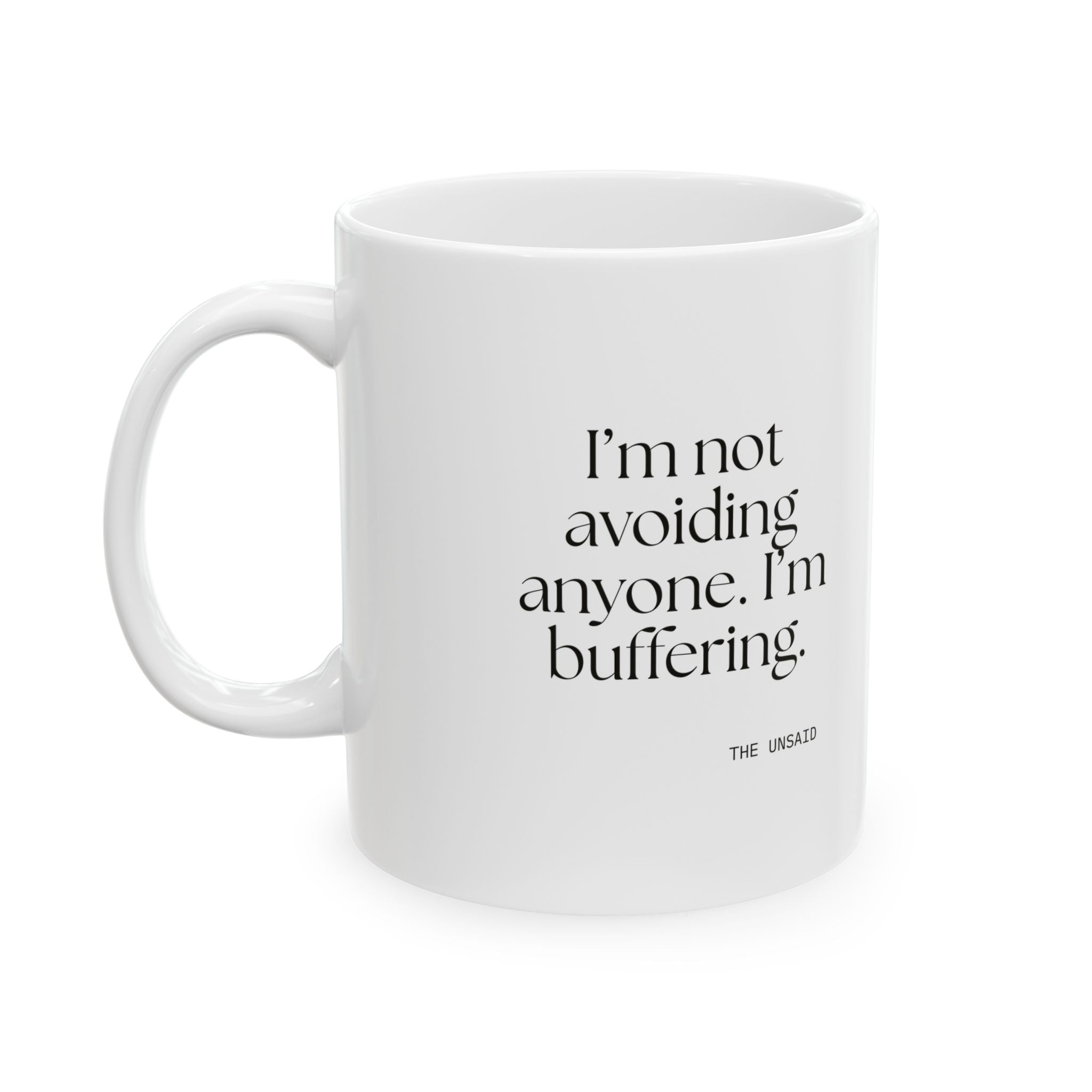 I’m not avoiding anyone. I’m buffering - Coffee Mug - For Quiet Minds