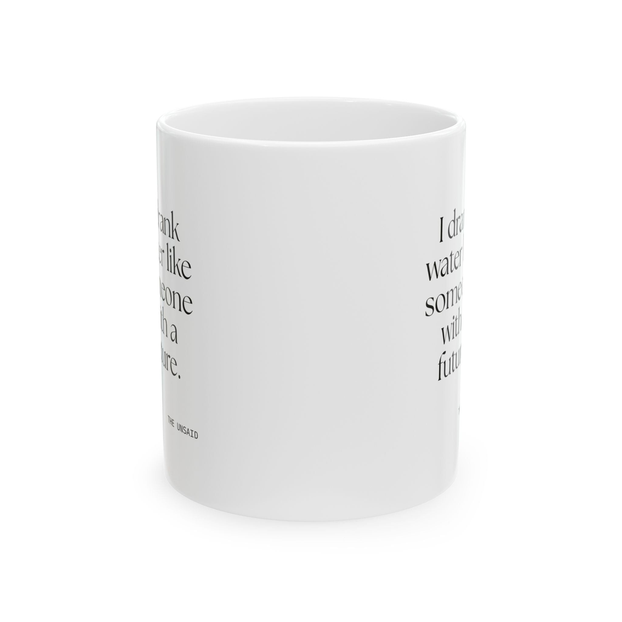 I drank water like someone with a future - Coffee Mug - Dry Humor