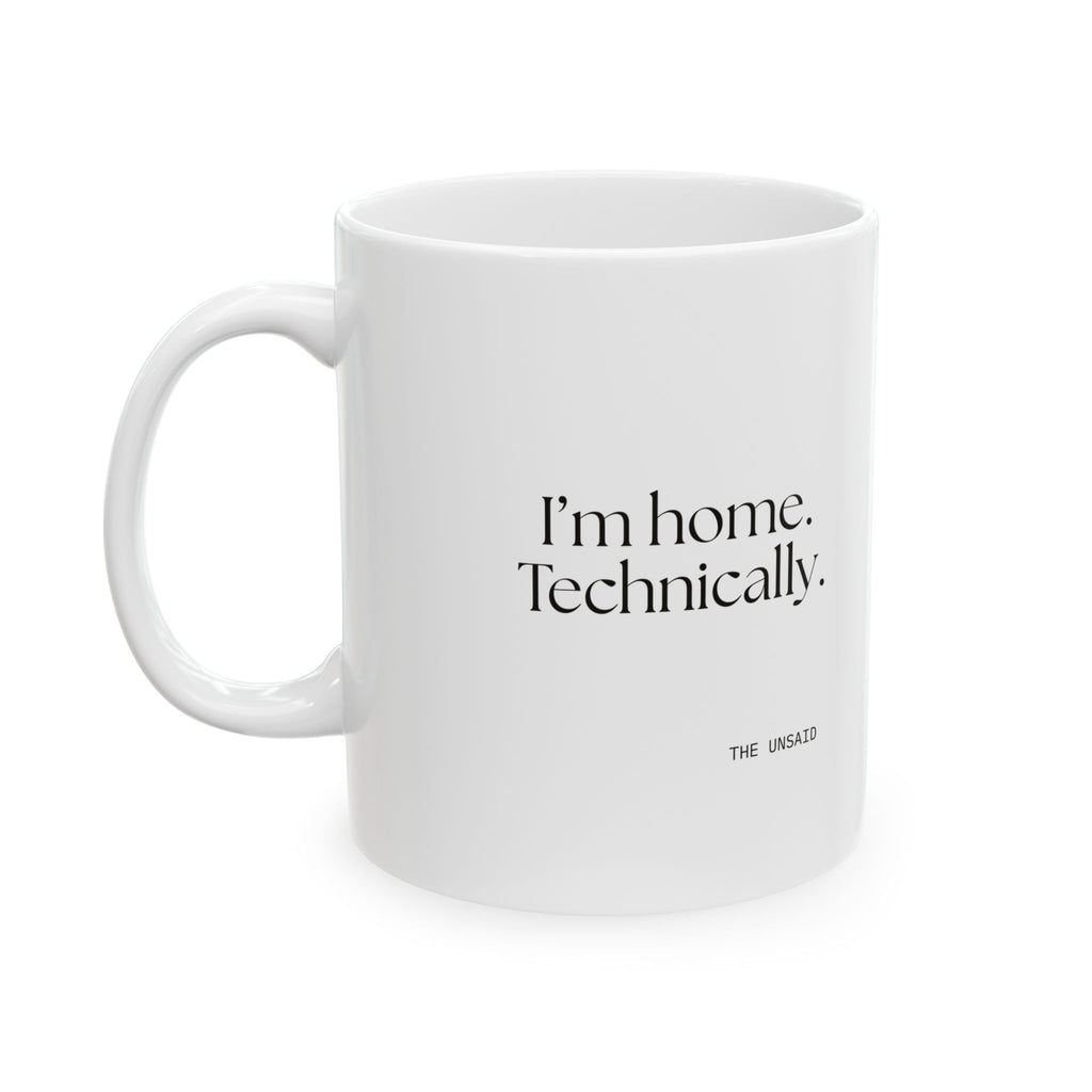 I’m home. Technically - Coffee Mug - For Quiet Minds