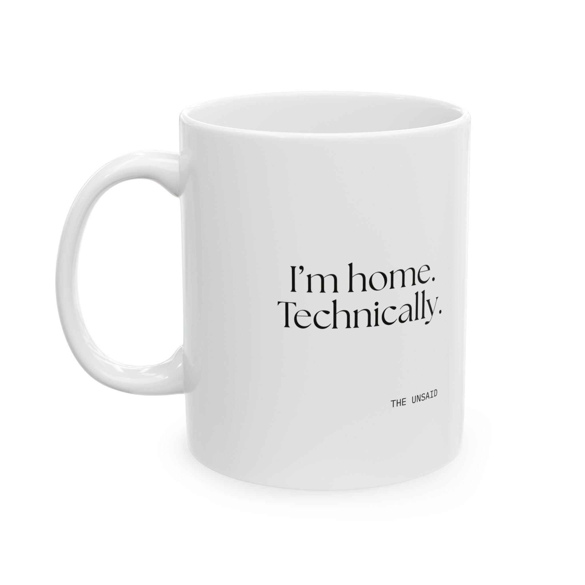 I’m home. Technically - Coffee Mug - For Quiet Minds
