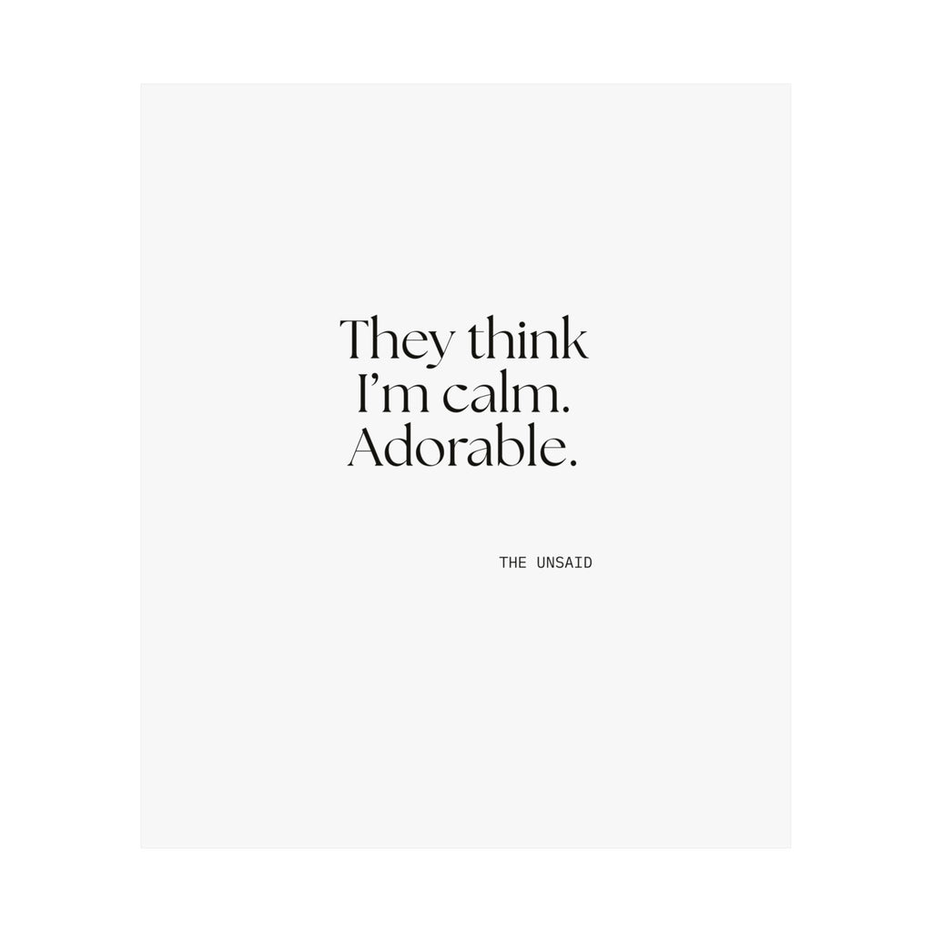 They think I’m calm. Adorable - Poster - Dry Humor