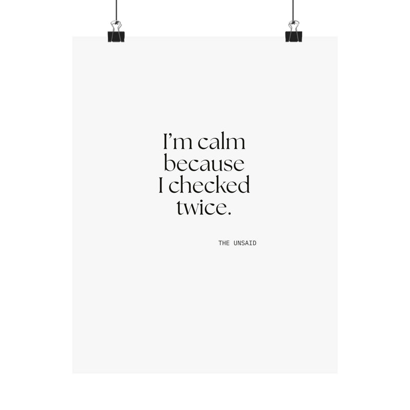 Poster — I’m calm because I checked twice.