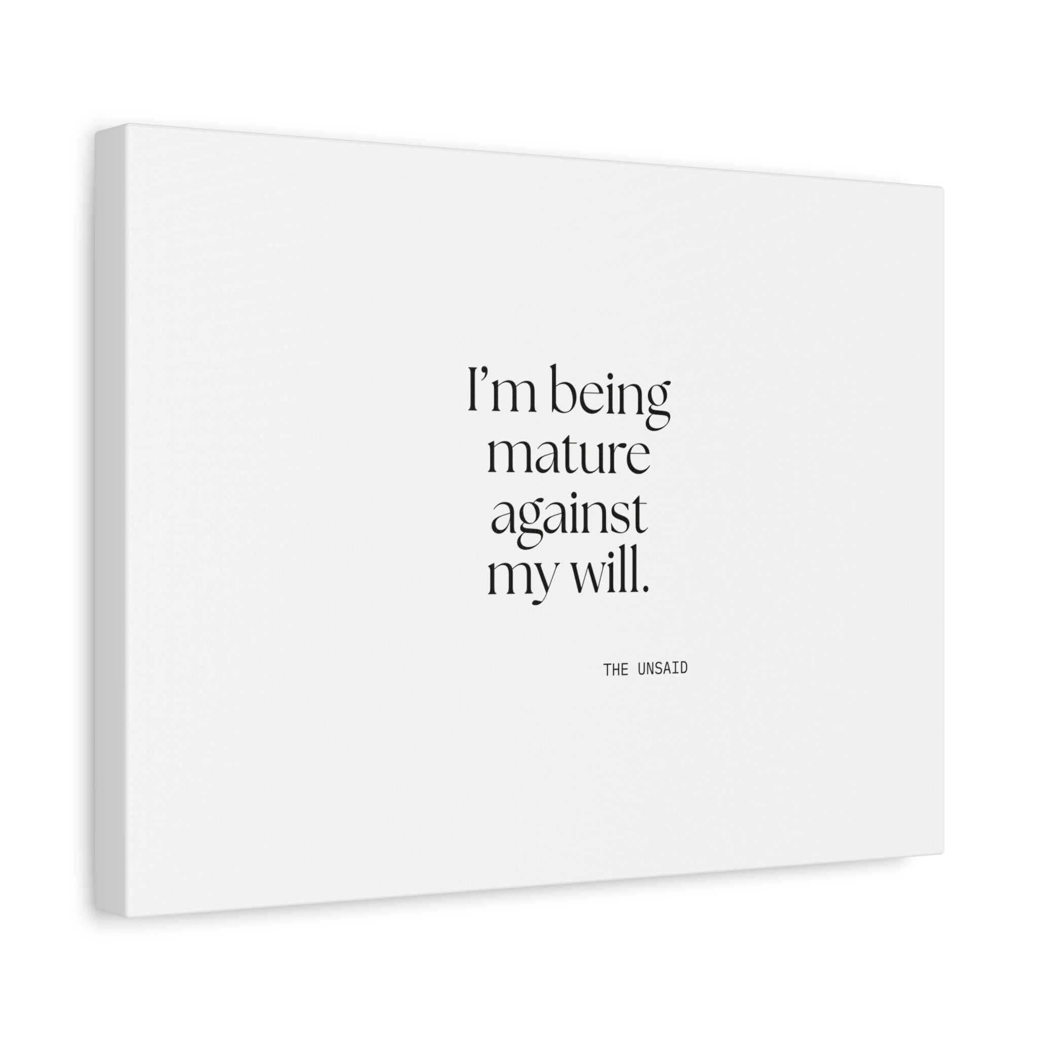 I’m being mature against my will - Canvas Print - Dry Humor