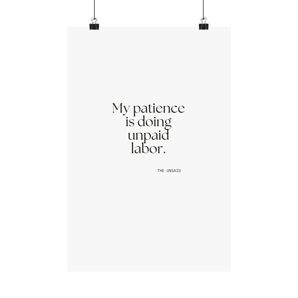 My patience is doing unpaid labor - Poster - Dry Humor