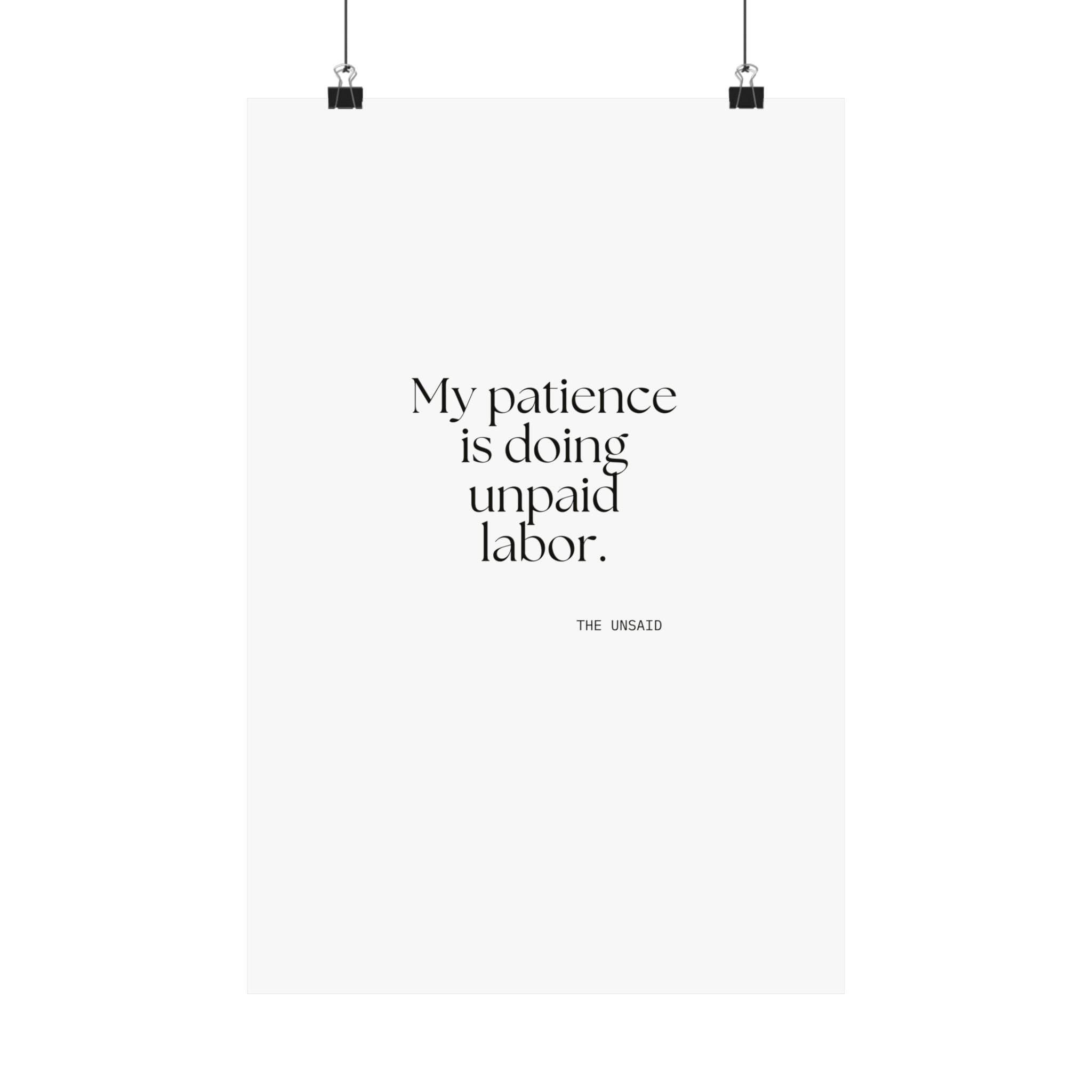 My patience is doing unpaid labor - Poster - Dry Humor