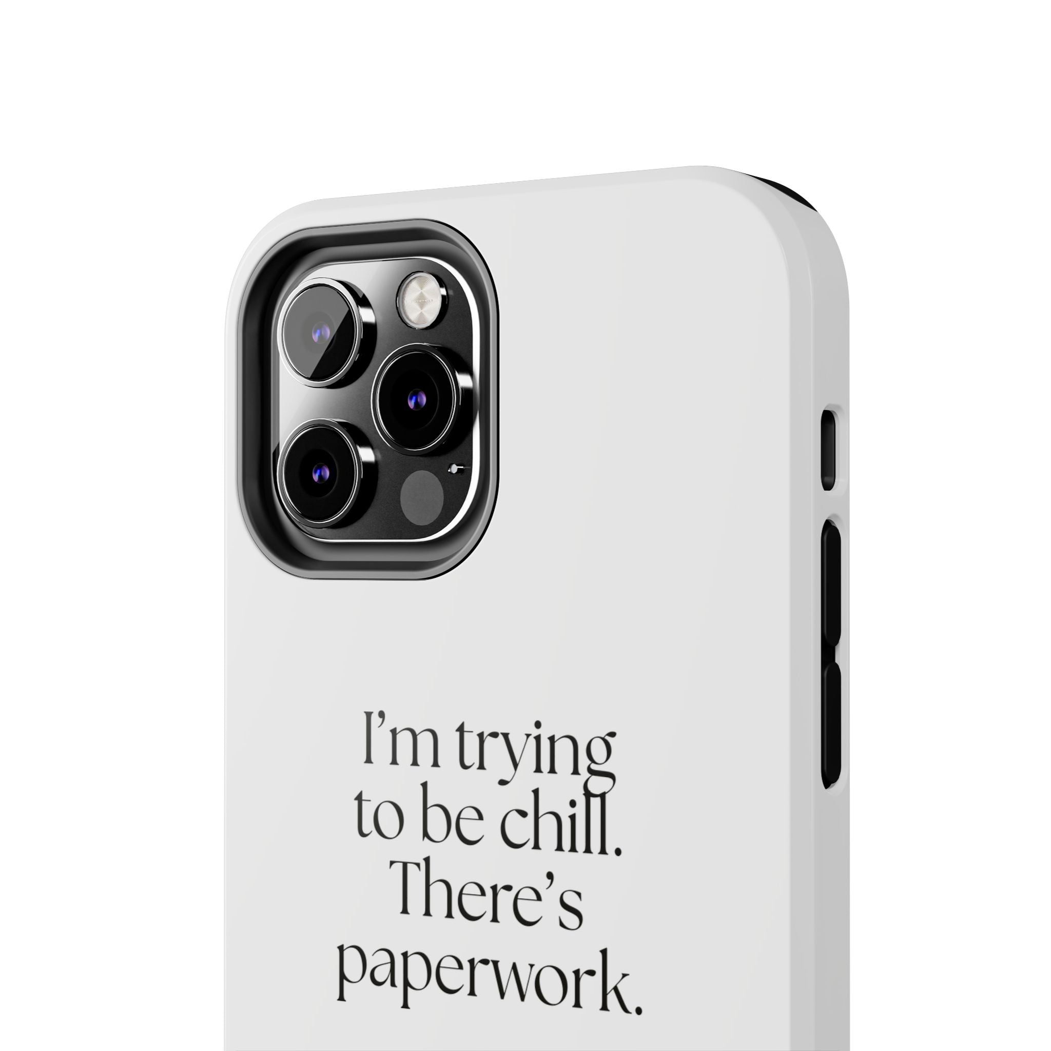 I’m trying to be chill. There’s paperwork - Tough Phone Case - Dry Humor