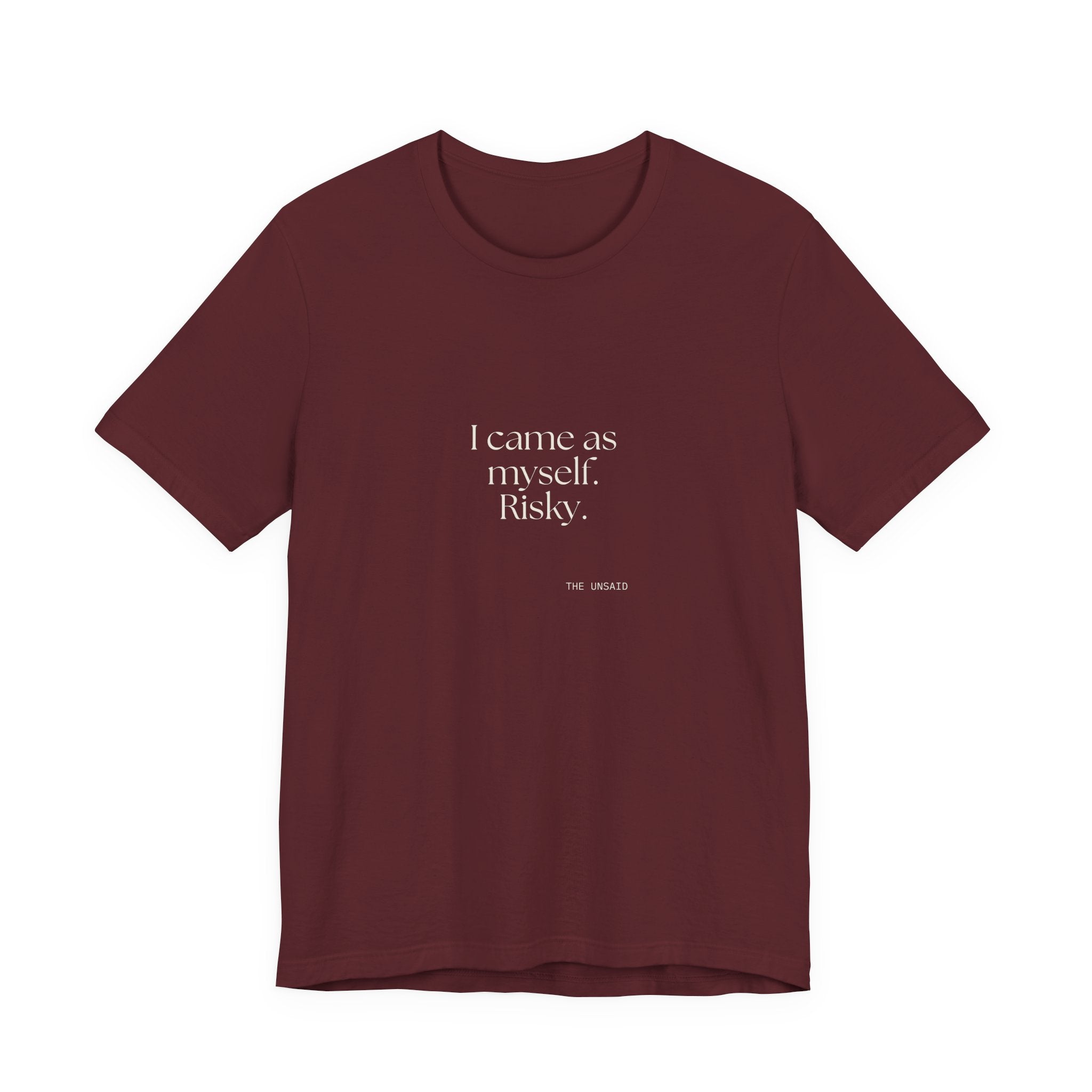 I came as myself. Risky - Shirt - For Someone Who Stays