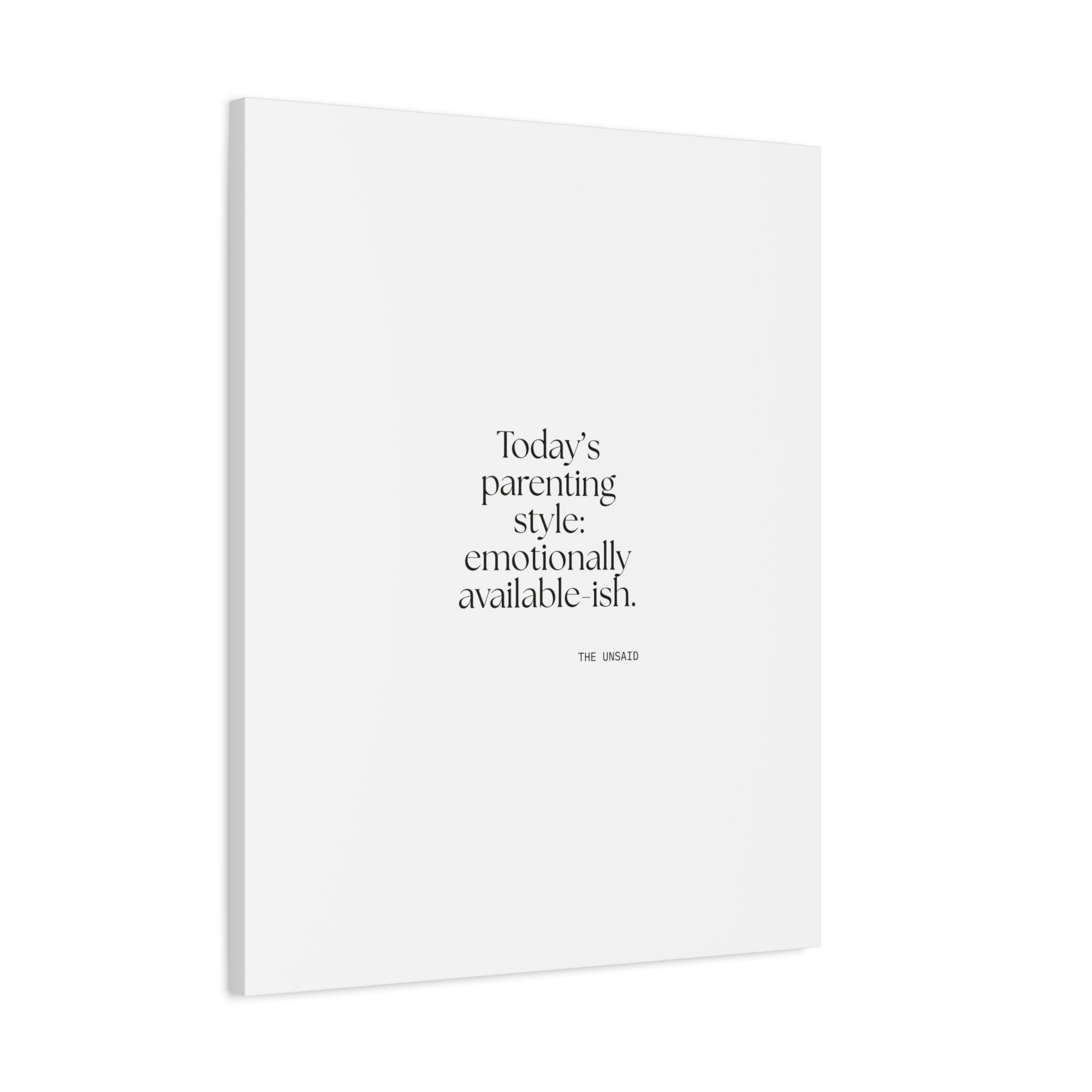 Today’s parenting style: emotionally available-ish - Canvas Print - Dry Humor